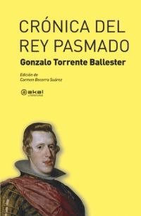 CRÓNICA DEL REY PASMADO I Torrente Ballester, Gonzalo I Ediciones Akal I 9788446031925