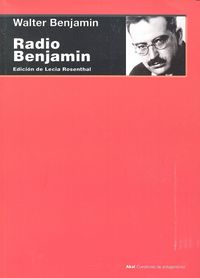 RADIO BENJAMIN I Walter, Benjamín I Ediciones Akal I 9788446042440