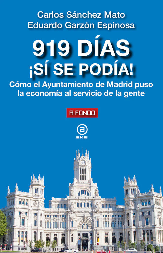 919 DÍAS ¡SÍ SE PODÍA! I Garzón Espinosa, Eduardo;Sánchez Mato, Carlos I Ediciones Akal I 9788446048299