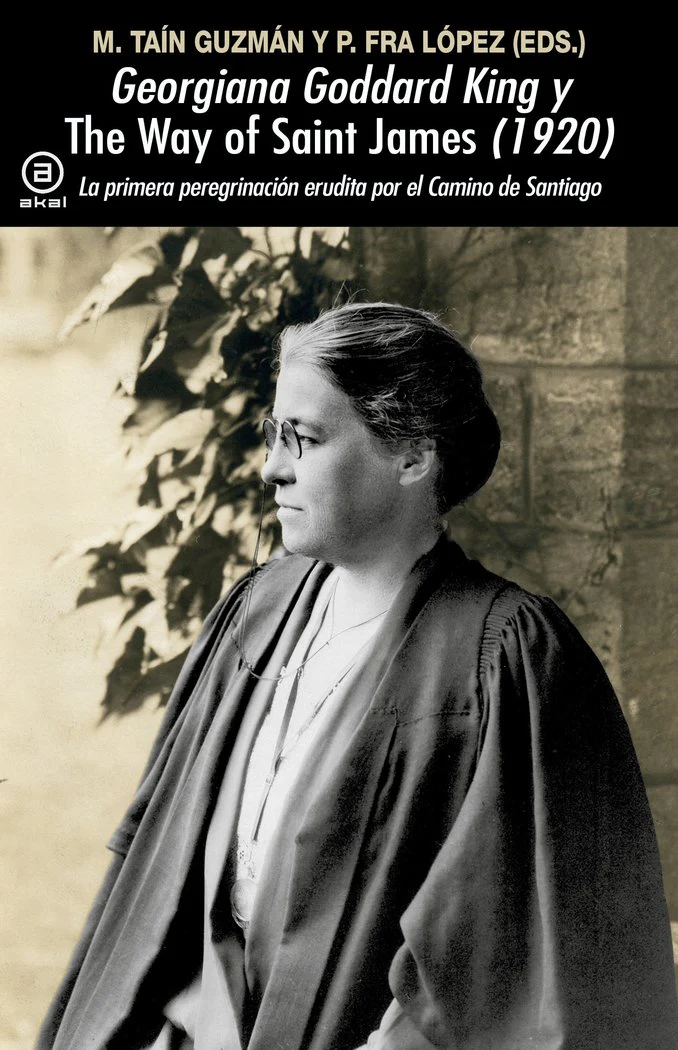 GEORGIANA GODDARD KING Y 'THE WAY OF SAINT JAMES' (1920) I Fra López, Patricia;Taín Guzmán, Miguel I Ediciones Akal I 9788446055495