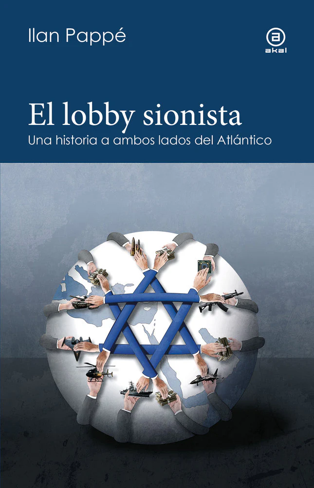 EL LOBBY SIONISTA I Pappe, Ilan I Ediciones Akal I 9788446056720