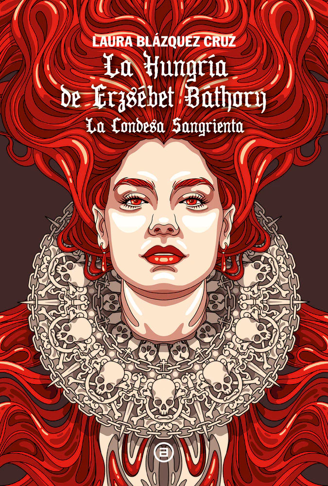 LA HUNGRÍA DE ERZSÉBET BÁTHORY I Blázquez Cruz, Laura I Ediciones Akal I 9788446057253