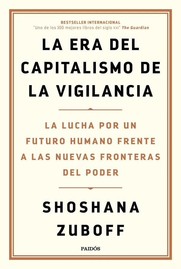 ERA DEL CAPITALISMO DE LA VIGILANCIA,LA | SHOSHANA ZUBOFF | PAIDOS | 9788449336935