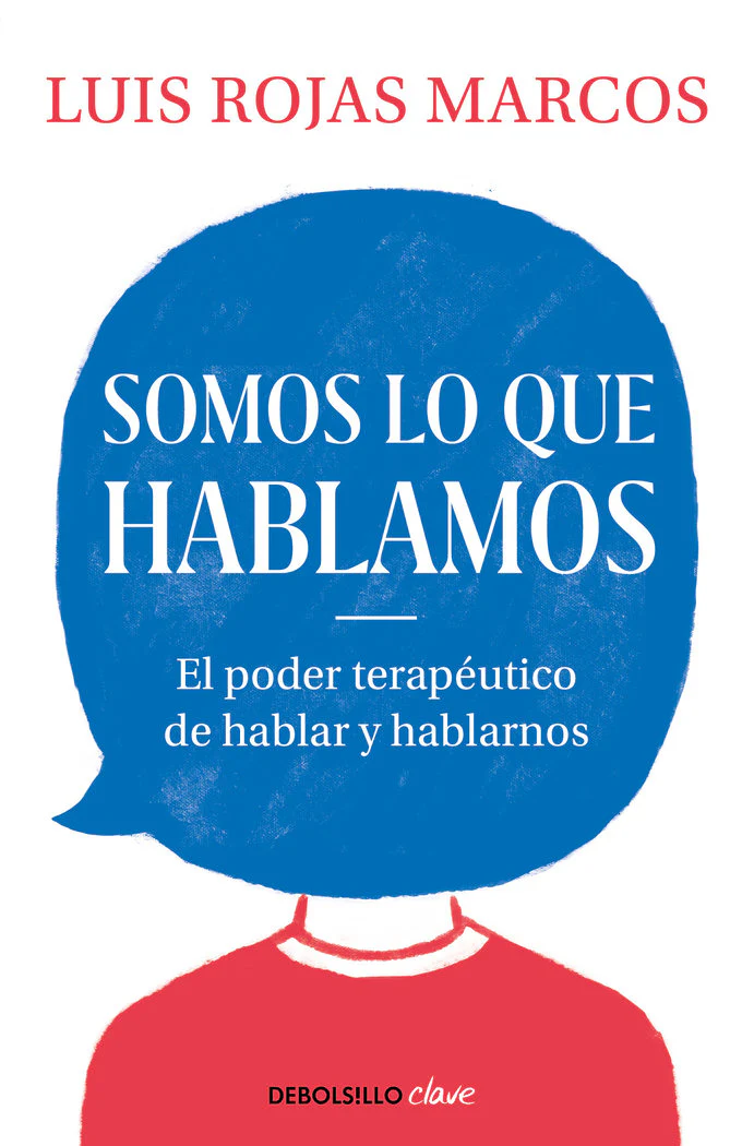 SOMOS LO QUE HABLAMOS | ROJAS MARCOS,LUIS | DEBOLSILLO | 9788466350914
