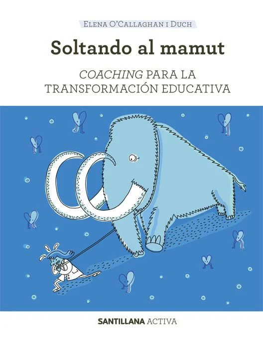 COACHING PARA LA TRANSFORMACION EDUCATIVA | OCALLAGHAN I DUCH,ELENA | SANTILLANA | 9788468046471