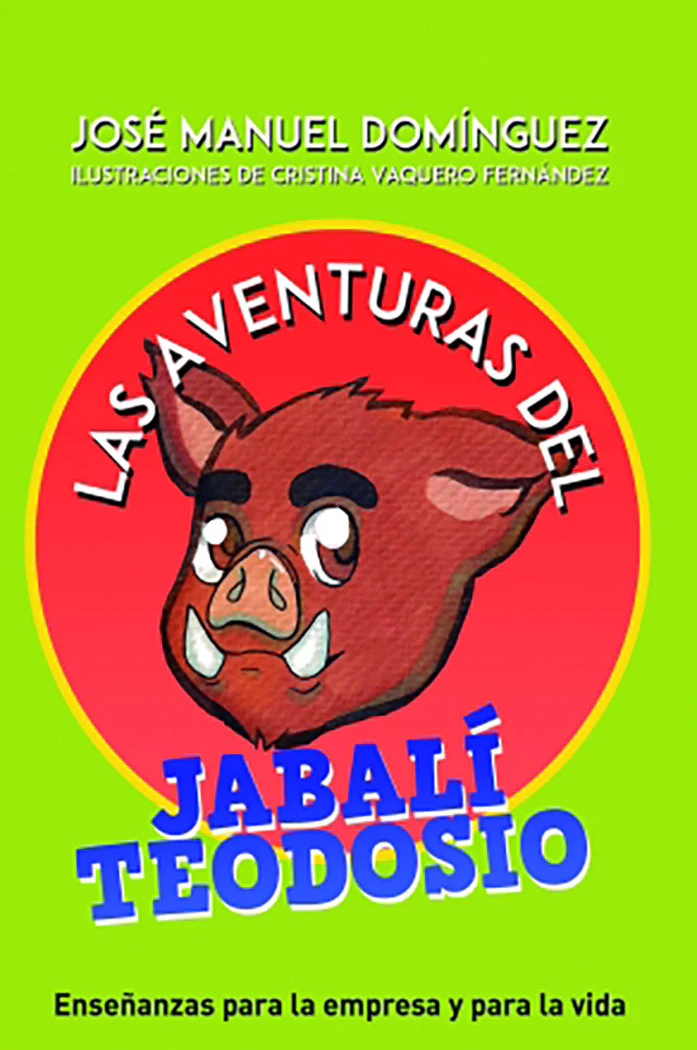 AVENTURAS DEL JABALI TEODOSIO DE JOSE MANUEL DOMINGUEZ,LAS | MANUEL DOMINGUEZ,JOSE | BUBOK PUBLISHING | 9788468554549