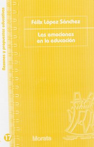 EMOCIONES EN LA EDUCACION,LAS | LOPEZ SANCHEZ,F, | MORATA | 9788471126009
