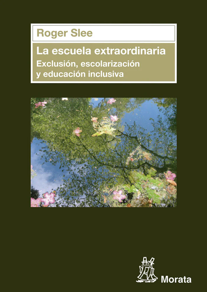 ESCUELA EXTRAORDINARIA,LA | SLEE,ROGER | MORATA | 9788471126764