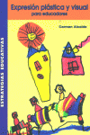 EXPRESION PLASTICA VISUAL PARA EDUCADORES | ALCALDE,CARMEN | ICCE | 9788472782662