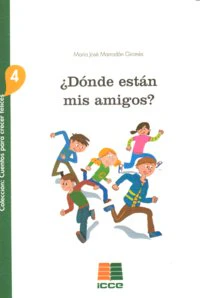 DONDE ESTAN MIS AMIGOS | MARRODAN GIRONES,MARIA JOSE | ICCE | 9788472783898