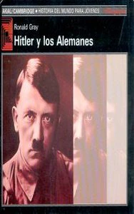 HITLER Y LOS ALEMANES I Gray, Ronald I Ediciones Akal I 9788476006146