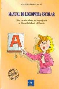 MANUAL DE LOGOPEDIA ESCOLAR. NIÑOS CON ALTERACIONES DEL LENGUAJE ORAL EN EDUCACIÓN INFANTIL Y PRIMARIA I Busto Barcos, Carmen I Ciencias de la Educación Preescolar y Especial I 9788478691937