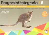 PROGRESINT INTEGRADO 6 I Yuste Hernanz, Carlos;Yuste Peña, David I Ciencias de la Educación Preescolar y Especial I 9788478699223