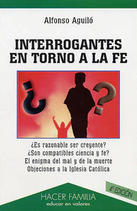INTERROGANTES EN TORNO A LA FE | AGUILO PASTRANA, ALFONSO | PALABRA EDICIONES | 9788482396590