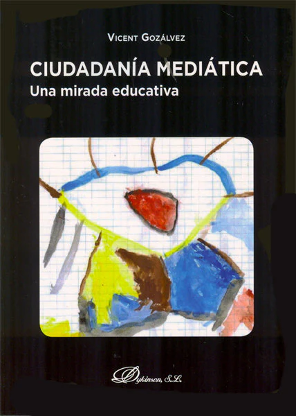 CIUDADANIA MEDIATICA | GOZALVEZ PEREZ, VICENT | DYKINSON EDITORIAL | 9788490311752