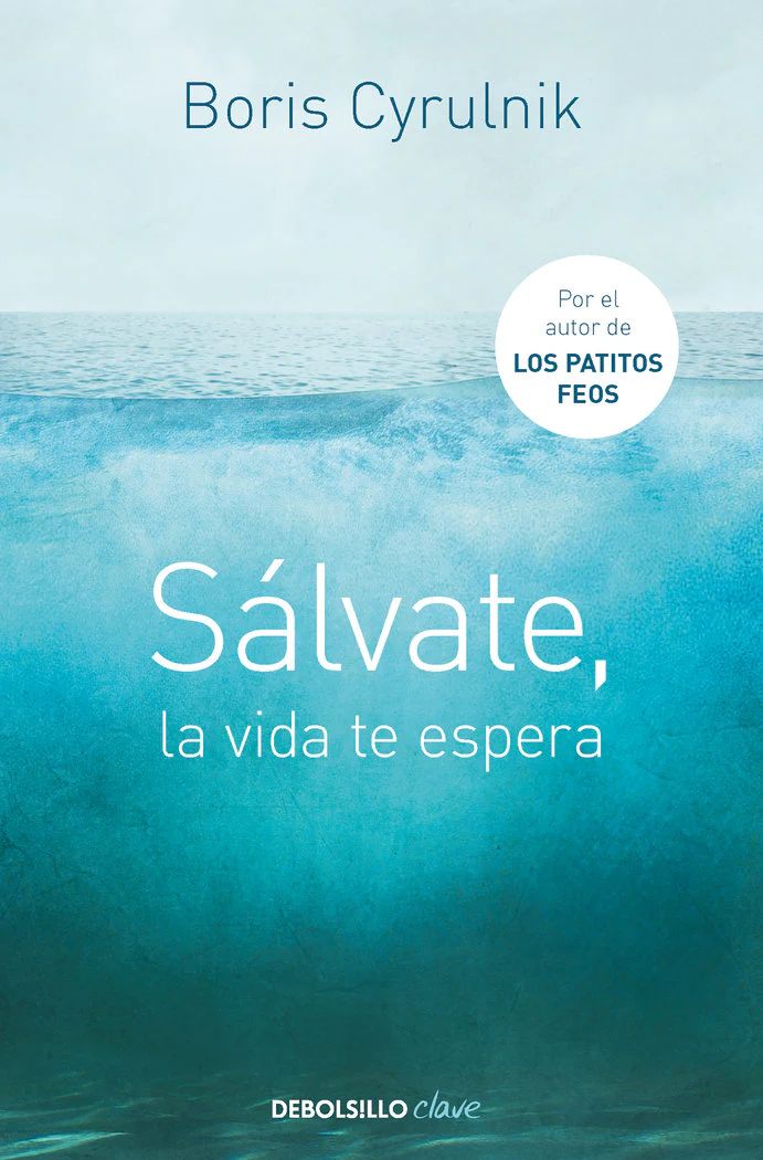 SALVATE,LA VIDA TE ESPERA | CYRULNIK,BORIS | DEBOLSILLO | 9788490622407
