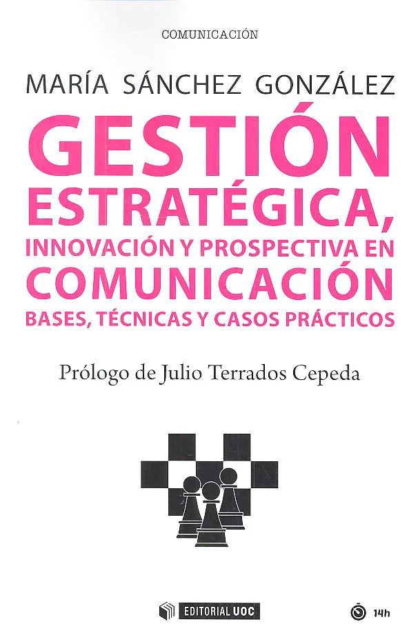 GESTION ESTRATEGICA INNOVACION Y PROPECTIVA EN COMUNICACION | SANCHEZ GONZALEZ,MARIA | OBERTA UOC | 9788491800446