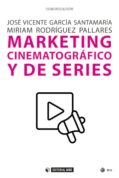MARKETING CINEMATOGRAFICO Y DE SERIES | JOSE VICENTE GARCIA | OBERTA UOC | 9788491809777