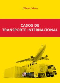 CASOS DE TRANSPORTE INTERNACIONAL | CABRERA CANOVAS,ALFONSO | GLOBAL MARKETING | 9788494390968