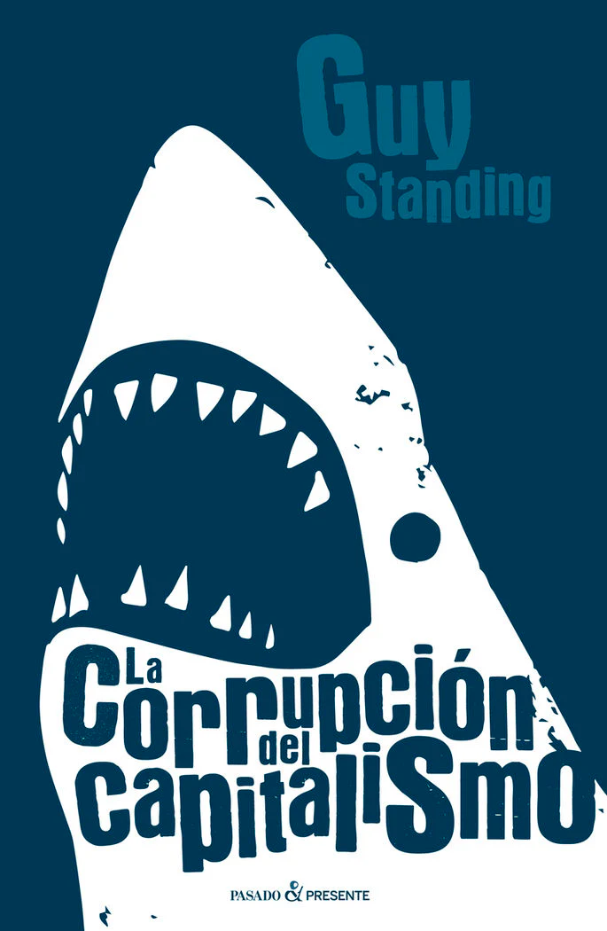 CORRUPCION DEL CAPITALISMO,LA | STANDING,GUY | PASADO Y PRESENTE S L | 9788494619366