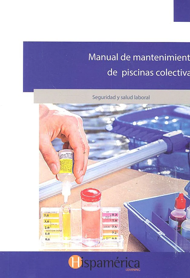 MANUAL DE MANTENIMIENTO DE PISCINAS COLECTIVAS | DESARROLLOS DIDACTICOS, S,A, DE C,V, | HISPAMERICA BOOKS | 9788494784743