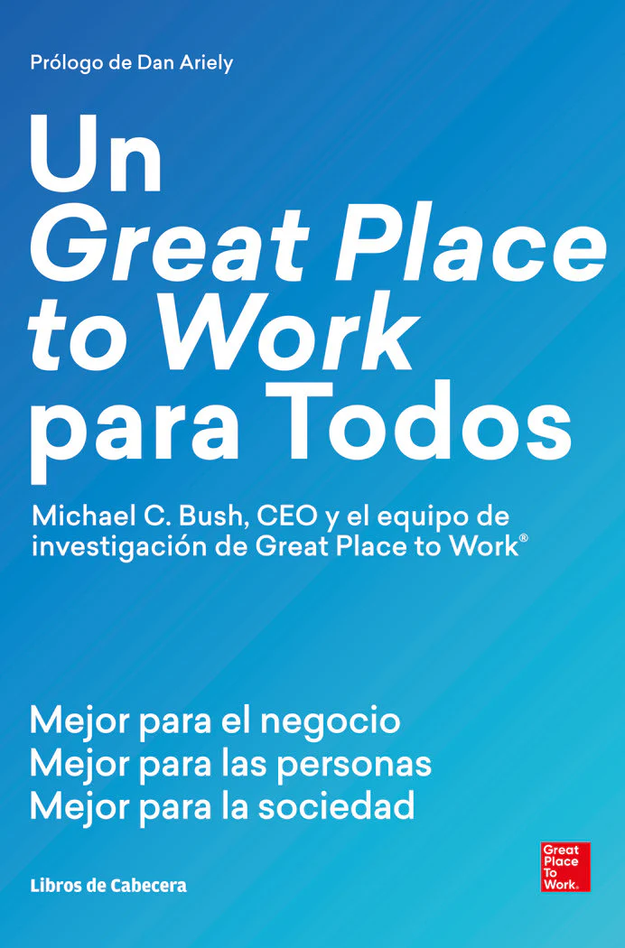 UN GREAT PLACE TO WORK PARA TODOS | C, BUSH,MICHAEL | LIBROS DE CABECERA | 9788494904127
