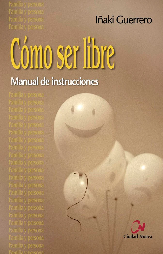 COMO SER LIBRE | GUERRERO OSTOLAZA, IÑAKI | CIUDAD NUEVA EDITORIAL | 9788497152600