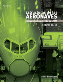 ESTRUCTURAS DE LAS AERONAVES CONOCIMIENTOS AVION 11 Y 12 | ESTEBAN OÑATE,ANTONIO | PARANINFO | 9788497322157