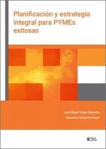 PLANIFICACION Y ESTRATEGIA INTEGRAL PARA PYMES EXITOSAS | GUTIERREZ DUQUE,MERCEDES/GOLPE SAAVEDRA | CISSPRAXIS S,A | 9788499548739